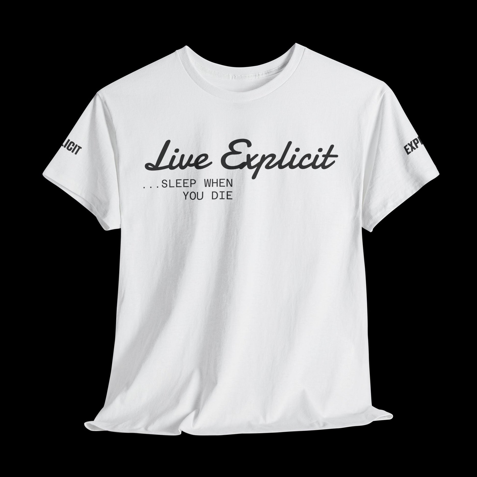 Explicit "Live Explicit... Sleep When You Die" Unisex Tee: Heavy Cotton Graphic T-Shirt
