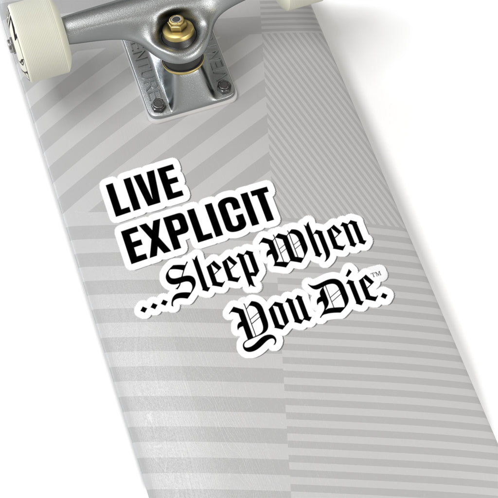 Explicit Vinyl Decal: "Live Explicit... Sleep When You Die" Sticker