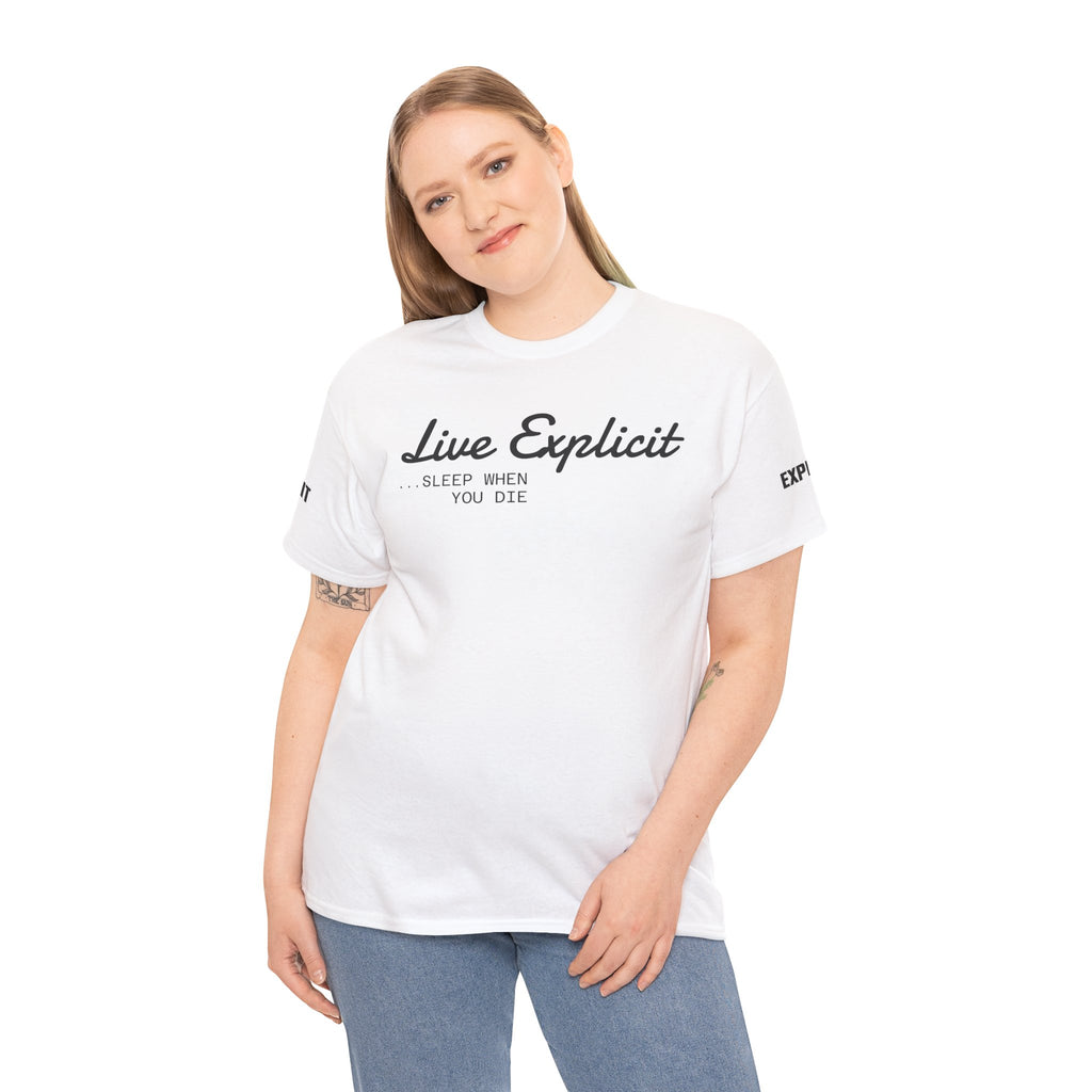 Explicit "Live Explicit... Sleep When You Die" Unisex Tee: Heavy Cotton Graphic T-Shirt