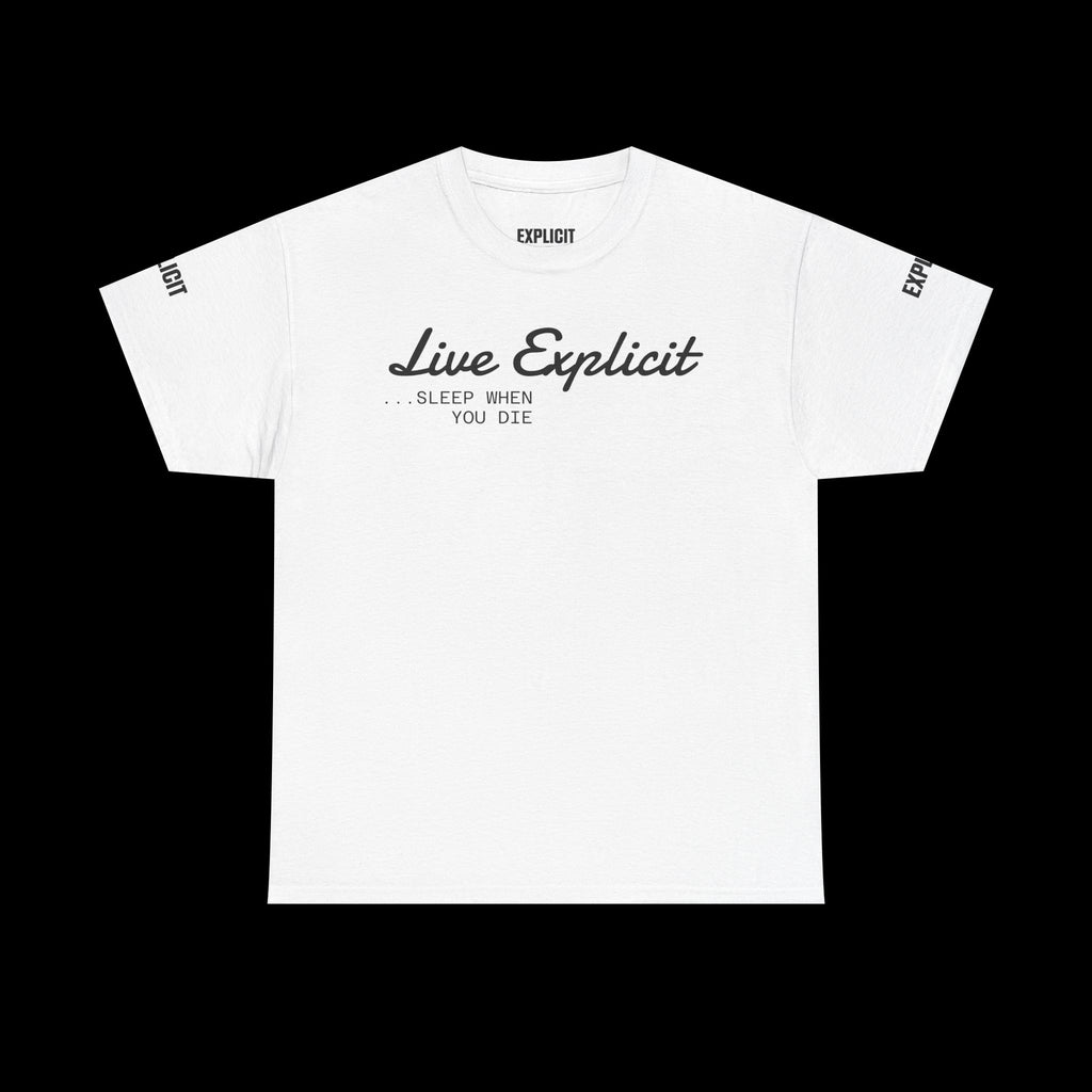 Explicit "Live Explicit... Sleep When You Die" Unisex Tee: Heavy Cotton Graphic T-Shirt