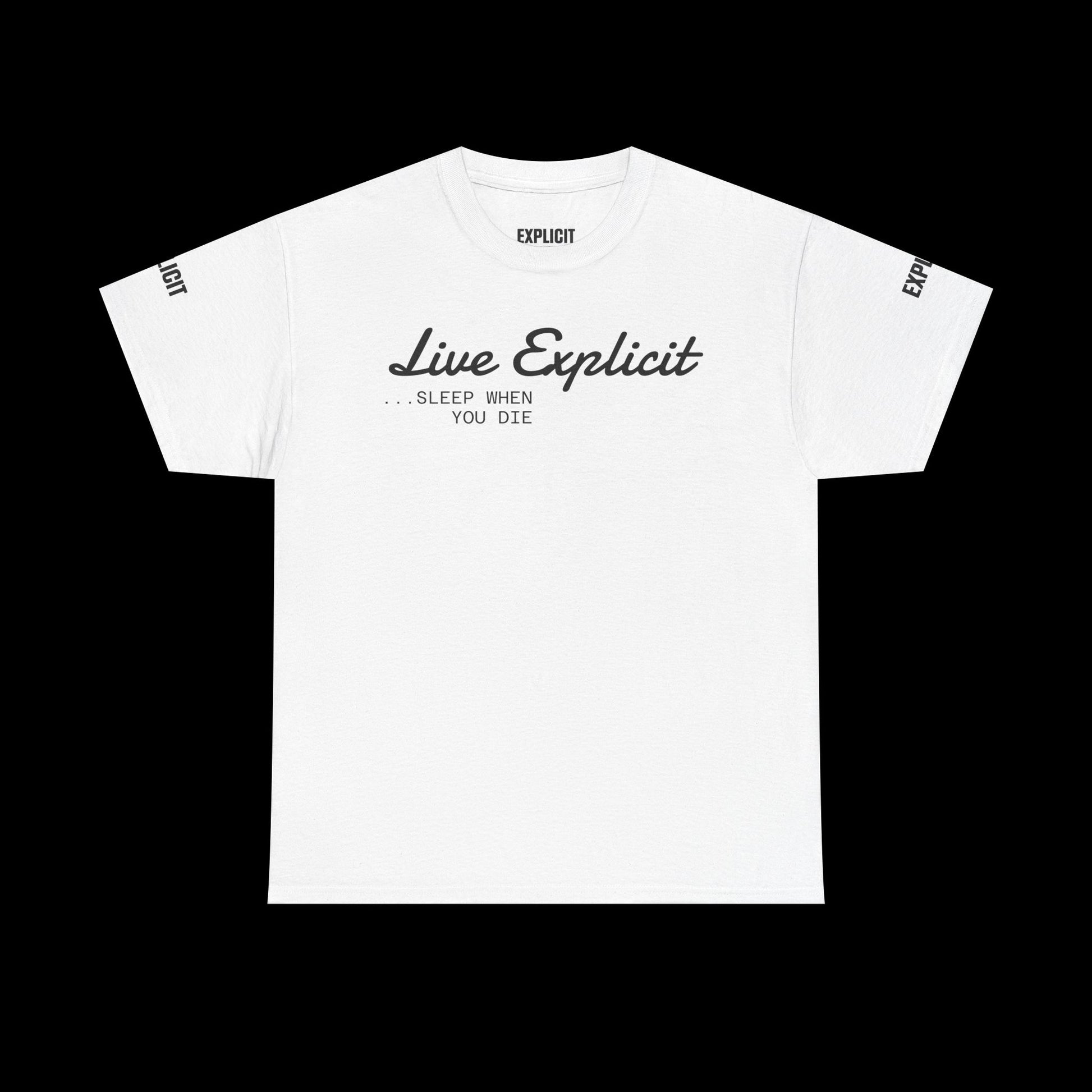 Explicit "Live Explicit... Sleep When You Die" Unisex Tee: Heavy Cotton Graphic T-Shirt