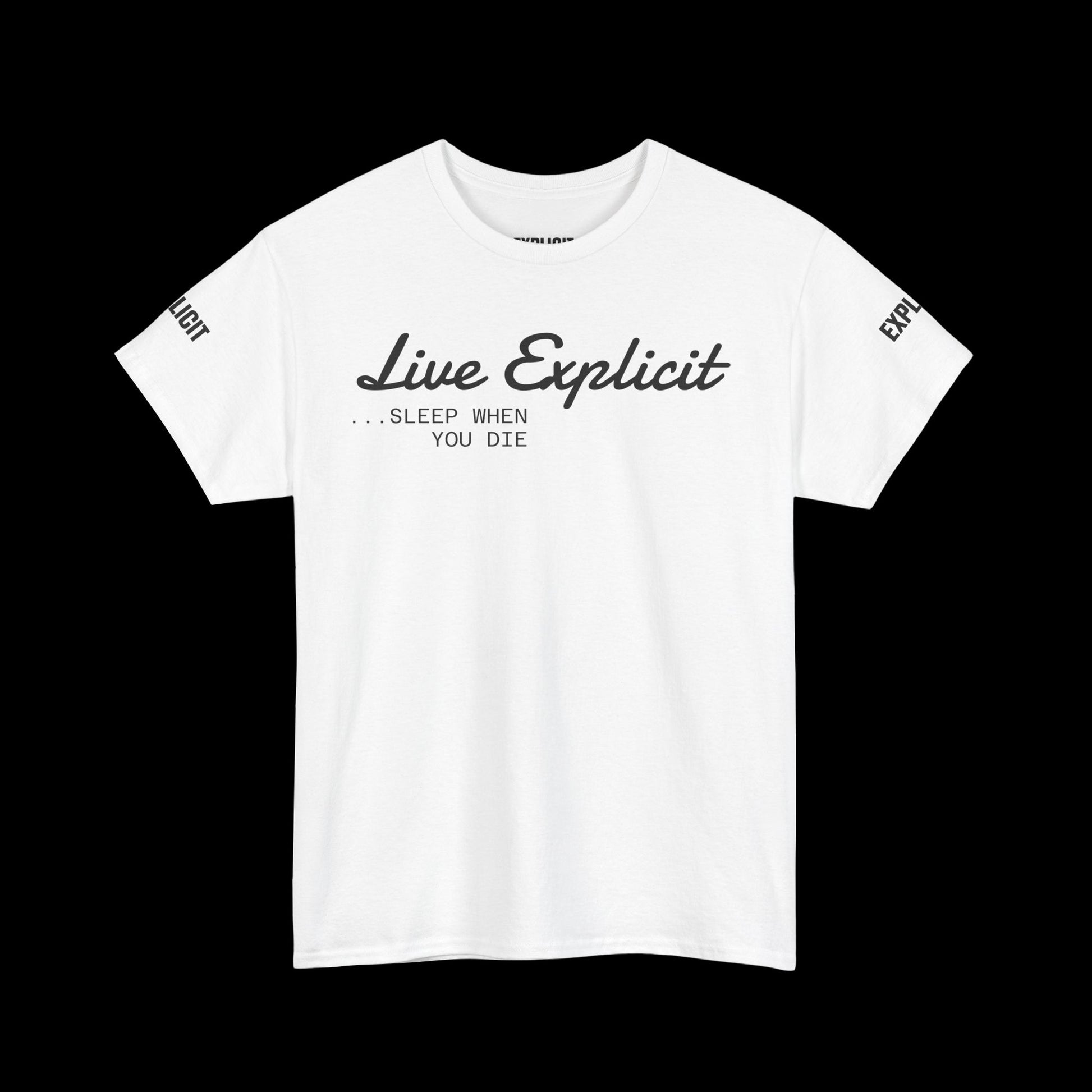 Explicit "Live Explicit... Sleep When You Die" Unisex Tee: Heavy Cotton Graphic T-Shirt