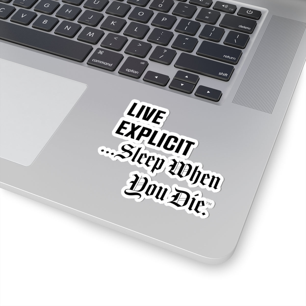 Explicit Vinyl Decal: "Live Explicit... Sleep When You Die" Sticker