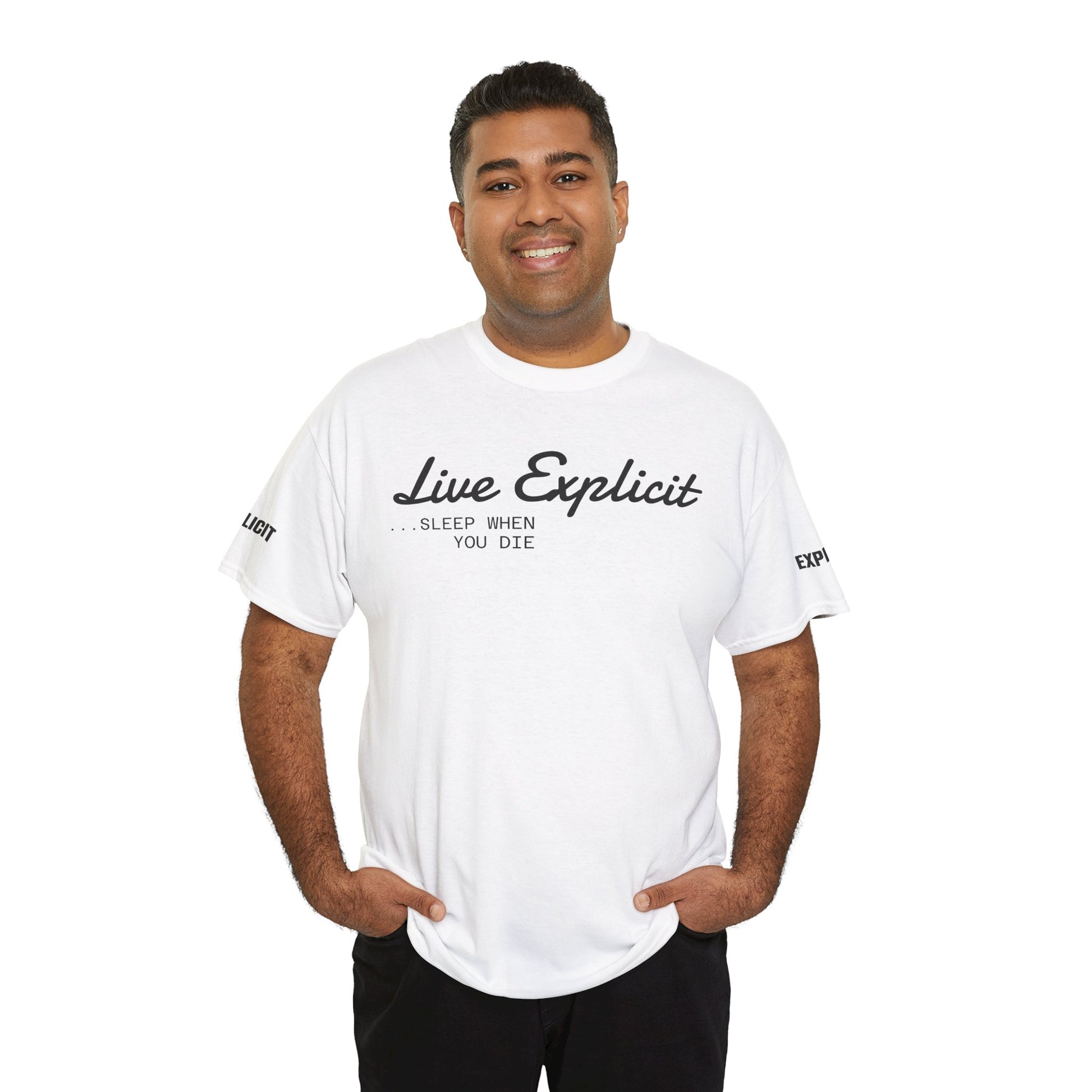 Explicit "Live Explicit... Sleep When You Die" Unisex Tee: Heavy Cotton Graphic T-Shirt